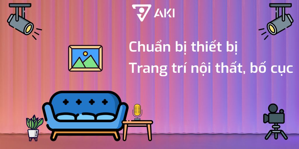 Thiết Kế và Triển Khai Một Không Gian Livestream Tiêu Chuẩn?
